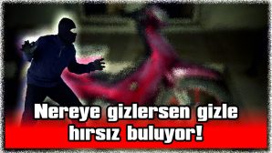 NEREYE GİZLERSEN GİZLE HIRSIZ BULUYOR!
