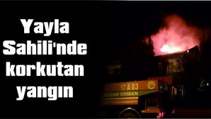 YAYLA SAHİLİ’NDE KORKUTAN YANGIN