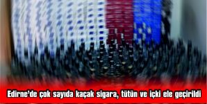 990 SİGARA, 830 TÜTÜN, 142 PURO, 120 BİN YAPRAK SİGARA SARMA KAĞIDI VE 13 LİTRE KAÇAK İÇKİ…