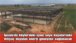 İPSALA’DA KÖYLERDEKİ İÇME SUYU KUYULARINDA İHTİYAÇ DUYULAN ENERJİ GÜNEŞTEN SAĞLANACAK