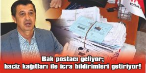 GAYTANCIOĞLU: POSTACI ‘PEK SEVİNÇLİ HABERLER’ GETİRMİYOR