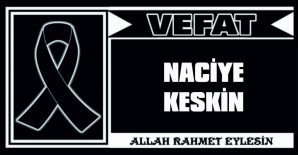 NACİYE KESKİN VEFAT ETTİ