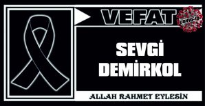 SEVGİ DEMİRKOL VEFAT ETTİ