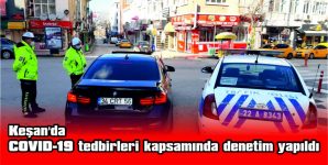 COVID-19 TEDBİRLERİ KAPSAMINDA DENETİM YAPILDI