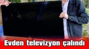 EVDEN TELEVİZYON ÇALINDI