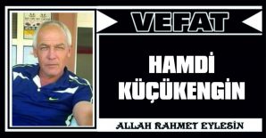 HAMDİ KÜÇÜKENGİN VEFAT ETTİ