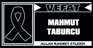 MAHMUT TABURCU VEFAT ETTİ