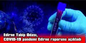 EDİRNE’DE SALGININ BOYUTU-MUTANT VİRÜS SAPTANMASI