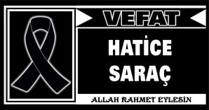 HATİCE SARAÇ VEFAT ETTİ