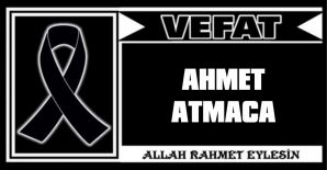 AHMET ATMACA VEFAT ETTİ