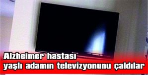 ALZHEİMER HASTASI YAŞLI ADAMIN TELEVİZYONUNU ÇALDILAR