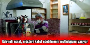 EDİRNE’DE YEME İÇME YERLERİ YENİ TEDBİRLER KAPSAMINDA MÜŞTERİ KABUL ETMEYE BAŞLADI