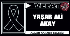 YAŞAR ALİ AKAY VEFAT ETTİ