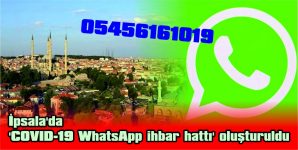 İPSALA’DA ‘COVID-19 WHATSAPP İHBAR HATTI’ OLUŞTURULDU