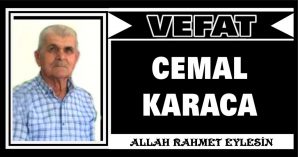 CEMAL KARACA VEFAT ETTİ