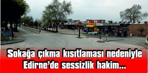 EDİRNELİLER KISITLAMAYA UYUYOR…