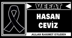 HASAN CEVİZ VEFAT ETTİ