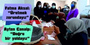 DR. FATMA AKSAL VE DR. AYTEN CANALP, SEPET ÜRETEN KADINLARI ZİYARET ETTİ