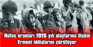 NÜFUS ORANLARI 1915 YILI OLAYLARINA İLİŞKİN ERMENİ İDDİALARINI ÇÜRÜTÜYOR