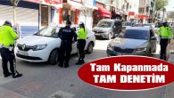 POLİS, KAPANMADA SUİSTİMALİ AFFETMİYOR