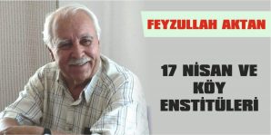 17 NİSAN VE KÖY ENSTİTÜLERİ