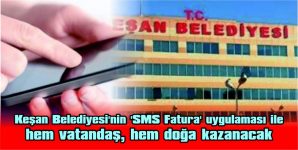 PAÇAMAN: “SMS FATURA İLE DAHA YEŞİL KEŞAN…”