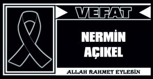 NERMİN AÇIKEL VEFAT ETTİ