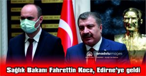 BAKAN KOCA, EDİRNE’DEKİ VAKA ORANININ %50 DÜŞTÜĞÜNÜ BİLDİRDİ