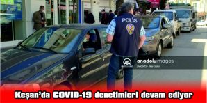 KEŞAN’DA DENETİMLER DEVAM EDİYOR