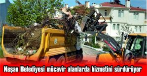 KEŞAN BELEDİYESİ MÜCAVİR ALANLARDA 15 BİN KİŞİYE HİZMET SUNUYOR