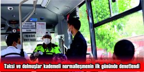 TRAKYA’DA TAKSİ VE DOLMUŞLAR KADEMELİ NORMALLEŞMENİN İLK GÜNÜNDE DENETLENDİ