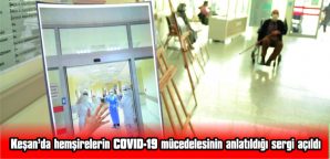 KEŞAN’DA HEMŞİRELERİN COVID-19 MÜCADELESİNİN ANLATILDIĞI SERGİ AÇILDI