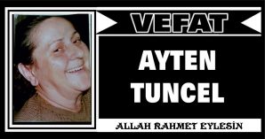 AYTEN TUNCEL VEFAT ETTİ