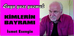 KİMLERİN BAYRAMI…