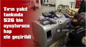 TIRIN YAKIT TANKINDA 526 BİN UYUŞTURUCU HAP ELE GEÇİRİLDİ