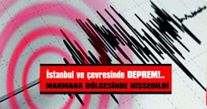 İSTANBUL VE ÇEVRESİNDE DEPREM…