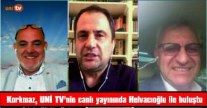 KORKMAZ, UNİ TV’NİN CANLI YAYININDA HELVACIOĞLU İLE BULUŞTU