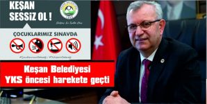 KEŞAN BELEDİYESİ BİR DİZİ TEDBİR ALACAK VE SESSİZLİĞİ SAĞLAYACAK