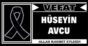 HÜSEYİN AVCU VEFAT ETTİ