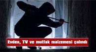 EVDEN, TV VE MUTFAK MALZEMESİ ÇALINDI