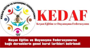 KEŞAN EĞİTİM VE DAYANIŞMA FEDERASYONU’NA BAĞLI DERNEKLERİN GENEL KURUL TARİHLERİ BELİRLENDİ