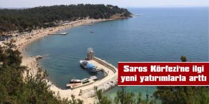 SAROS KÖRFEZİ’NE İLGİ YENİ YATIRIMLARLA ARTTI