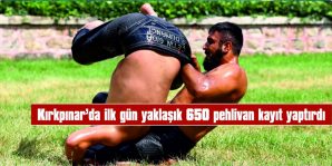 BUGÜN SONA ERECEK KAYITLARDA 2 BİN 500’DEN FAZLA PEHLİVANIN KAYIT YAPMASI BEKLENİYOR