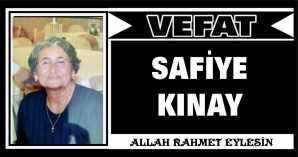 SAFİYE KINAY VEFAT ETTİ