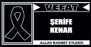 ŞERİFE KENAR VEFAT ETTİ