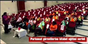 PARKOMAT GÖREVLİLERİNE HİTABET EĞİTİMİ VERİLDİ