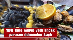 YEDİĞİ MİDYE DOLMALARIN PARASINI ÖDEMEDEN KAÇTI