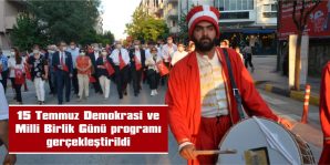 15 TEMMUZ DEMOKRASİ VE MİLLİ BİRLİK GÜNÜ PROGRAMI GERÇEKLEŞTİRİLDİ