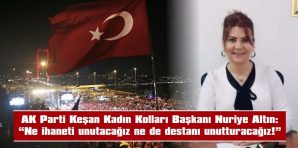 ALTIN: “O GECE ÖLÜMÜ ÖLDÜREN, KORKUYU KORKUTAN BU MİLLETİN NEFERİ OLMAK BIZIM EN BÜYÜK GURUR NIŞANIMIZDIR”