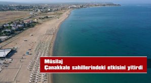 MÜSİLAJ ÇANAKKALE SAHİLLERİNDEKİ ETKİSİNİ YİTİRDİ